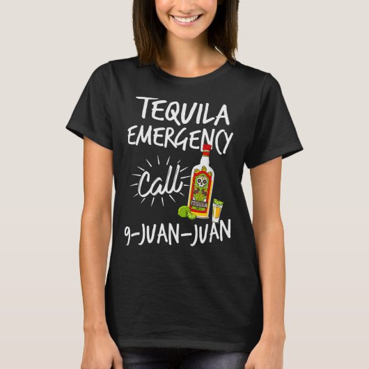 Tequila Emergency Call 9 Juan Juan - Funny Tequila Tシャツ (正面)
