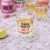 Tequila Made Us Do It | Bride Squad Drinking ショットグラス