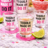 Tequila Made Us Do It | Bride Squad Drinking ショットグラス