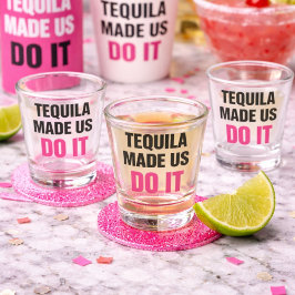 Tequila Made Us Do It | Bride Squad Drinking ショットグラス