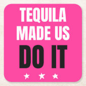 Tequila Made Us Do It | Bride Squad Drinking スクエアペーパーコースター (正面)