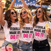 Tequila Made Us Do It | Bride Squad Drinking Tシャツ
