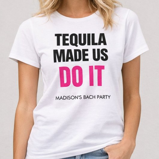 Tequila Made Us Do It | Bride Squad Drinking Tシャツ