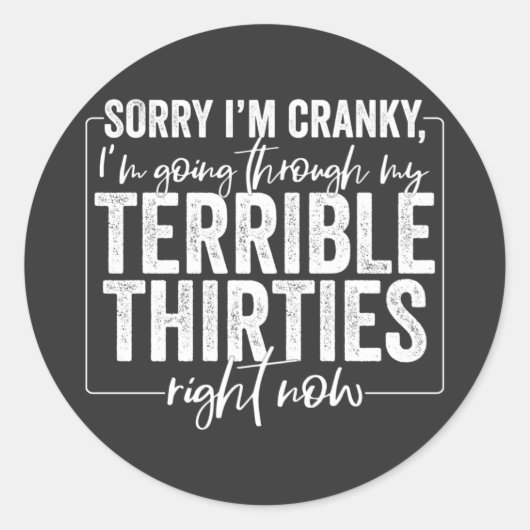 Terrible Thirties Sorry I’m Cranky Sarcastic Quote ラウンドシール (正面)