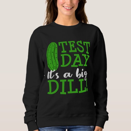 Test Day Big Dill Pickle Funny Testing Exam Teache スウェットシャツ (正面)