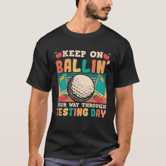 Testing Day Teacher Golfing Ballin Golf Test Day T Tシャツ