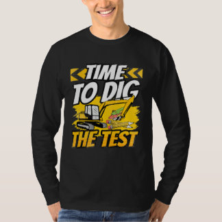 Testing Day Teacher Time to Dig the Test Excavator Tシャツ