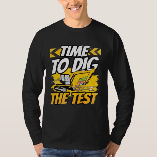 Testing Day Teacher Time to Dig the Test Excavator Tシャツ (正面)