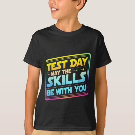 Testing Day Test Day May The Skills Be With You Te Tシャツ (正面)