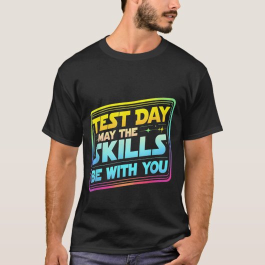 Testing Day Test Day May The Skills Be With You Te Tシャツ (正面)