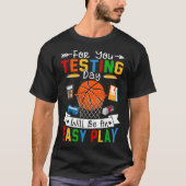 Testing Day Will Be An Easy Play Basketball Testin Tシャツ (正面)