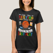Testing Day Will Be An Easy Play Basketball Testin Tシャツ (正面)