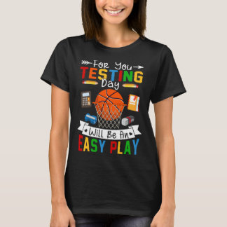 Testing Day Will Be An Easy Play Basketball Testin Tシャツ