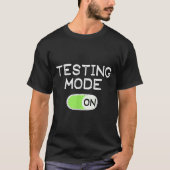 Testing Mode On Funny Test Day Teachers Student Mo Tシャツ (正面)
