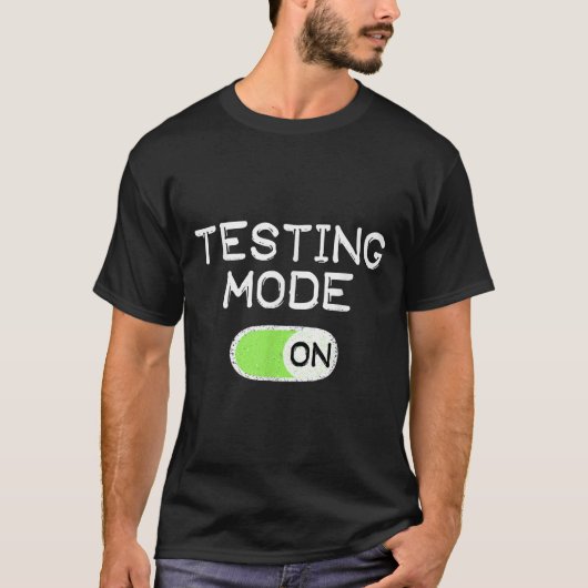 Testing Mode On Funny Test Day Teachers Student Mo Tシャツ (正面)