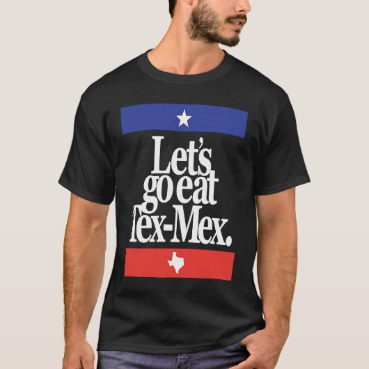 Tex Mex Food Tejano Texan Mexican Hoge食べに行こう Tシャツ (正面)