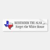 texas2は、ホワイトハウスを忘れるためにアラモを覚えています バンパーステッカー (正面)