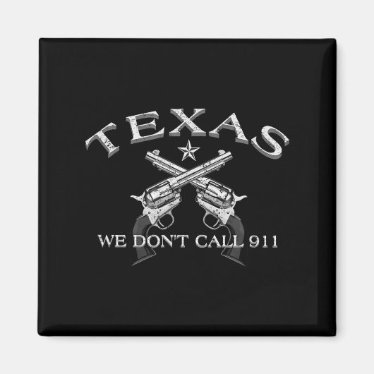 Texas We Don't Call 911  マグネット (正面)