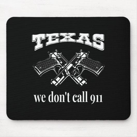 Texas We Don't Call 911 Guns And Bullets 2nd Amend マウスパッド (正面)