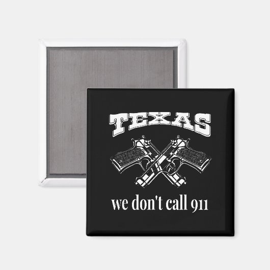 Texas We Don't Call 911 Guns And Bullets 2nd Amend マグネット (正面/裏面)