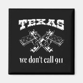Texas We Don't Call 911 Guns And Bullets 2nd Amend マグネット (正面)