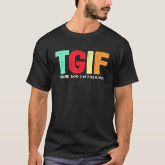 TGIF神感謝してい私は許される Tシャツ