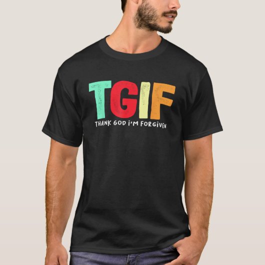 TGIF神感謝してい私は許される Tシャツ (正面)