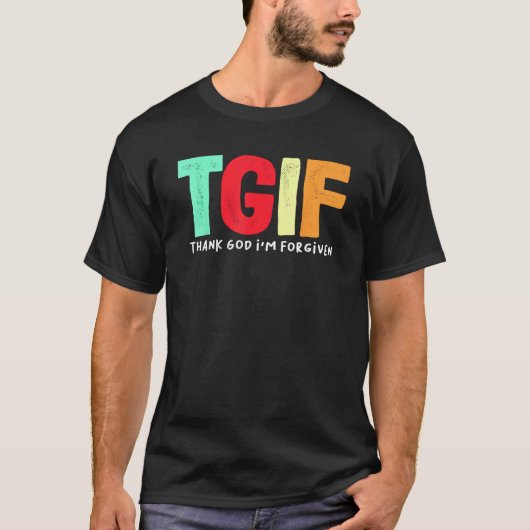 TGIF -感謝してい神許された Tシャツ (正面)