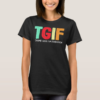 TGIF -感謝してい神許された Tシャツ
