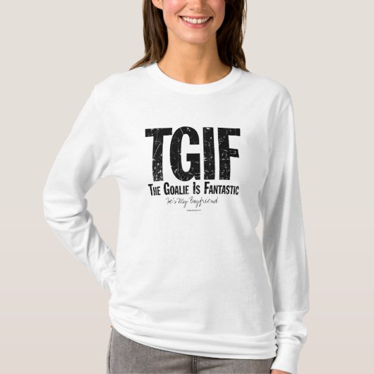 TGIF: The Goalie is Fantastic (Hockey) Tシャツ (正面)