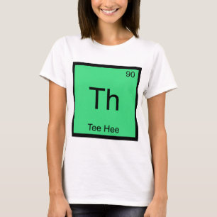 Th -ティーのHee化学要素の記号のおもしろいなティー Tシャツ