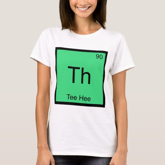Th -ティーのHee化学要素の記号のおもしろいなティー Tシャツ (正面)