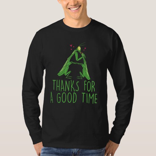 Thank You For A Good Time Animal Praying Mantis Tシャツ (正面)