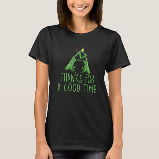 Thank You For A Good Time Animal Praying Mantis   Tシャツ (正面)