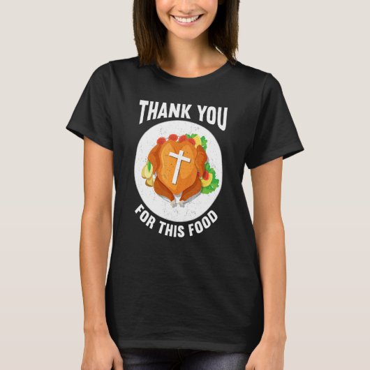 Thank You For Food Faith Thanks Giving Thanksgivi Tシャツ (正面)