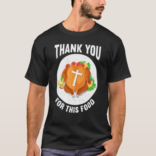Thank You For Food Faith Thanks Giving  Thanksgivi Tシャツ (正面)