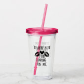 Thank you. For loving on me. Glass collection. アクリルタンブラー (裏面)