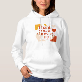 Thank You for Showing Up - Valentine's Day Gift パーカ