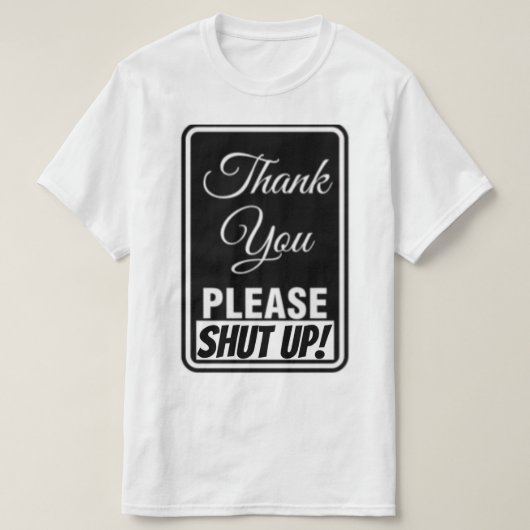 Thank You,...Please Shut Up! Tシャツ (デザイン正面)
