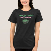 Thank You Very Matcha | Funny Matcha Latte トライブレンドＴシャツ (正面)