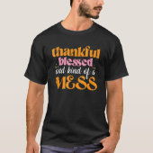 Thankful Blessed And Kind Of A Mess u2013 Thanksgi Tシャツ (正面)