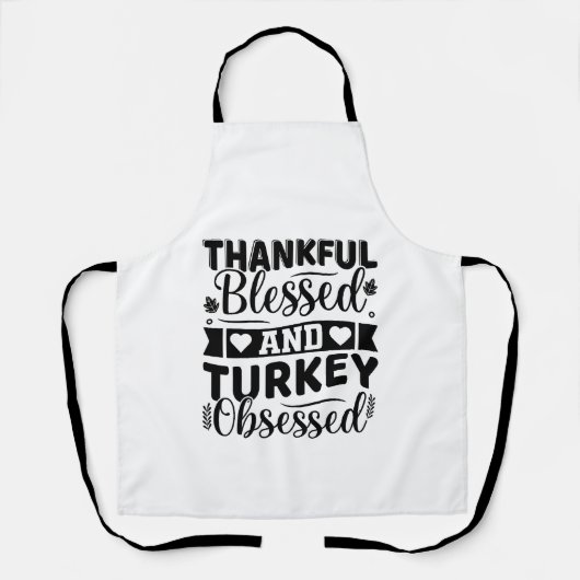 Thankful Blessed and Turkey Obsessed Thanksgiving エプロン (正面)