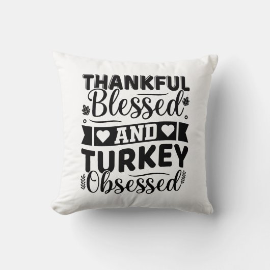 Thankful Blessed and Turkey Obsessed Thanksgiving クッション (正面)