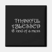 Thankful Blessed Kind Of A Mess Thanksgiving Motiv マグネット (正面)