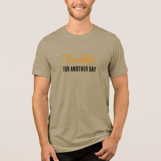 Thankful for Another Day • Gratitude Quote Design トライブレンドＴシャツ