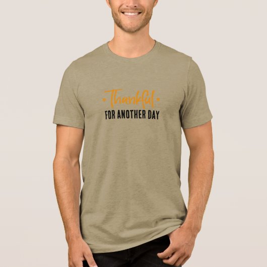 Thankful for Another Day • Gratitude Quote Design トライブレンドＴシャツ (正面)