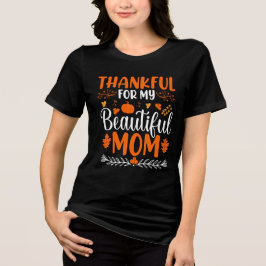 Thankful For My Beautiful Mom Thanksgiving Holiday トライブレンドＴシャツ