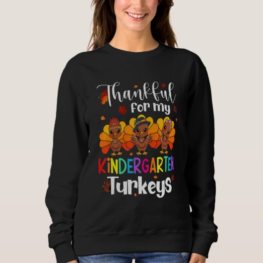 Thankful For My Kindergarten Turkeys Thanksgiving  スウェットシャツ (正面)
