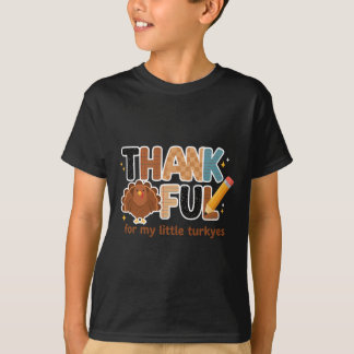 Thankful For My Little Turkeys Teacher Thanksgivin Tシャツ