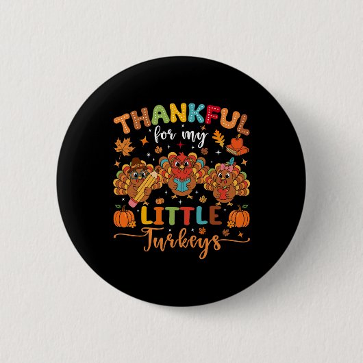 Thankful For My Little Turkeys Thanksgiving Teache 缶バッジ (正面)